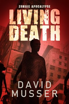 Living Death - Zombie Apocalypse (eBook, ePUB) - Musser, David