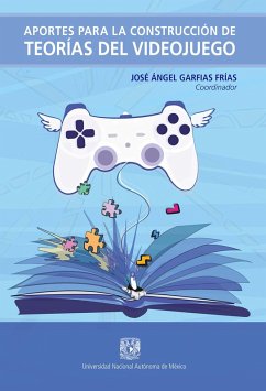 Aportes para la construcción de teorías del videojuego (eBook, ePUB) - Garfias Frías, José Ángel
