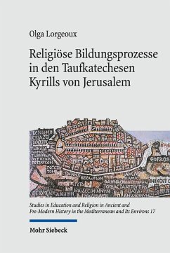 Religiöse Bildungsprozesse in den Taufkatechesen Kyrills von Jerusalem (eBook, PDF) - Lorgeoux, Olga