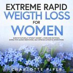 Extreme Rapid Weight Loss Hypnosis For Women (eBook, ePUB)