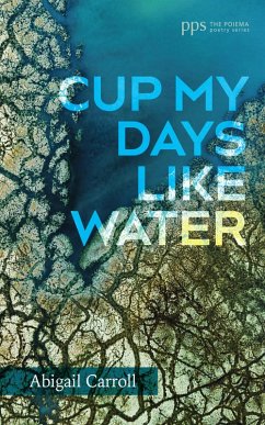 Cup My Days Like Water (eBook, ePUB) - Carroll, Abigail