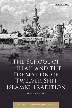 Cover The School of Hillah and the Formation of Twelver Shi'i Islamic Tradition (eBook, PDF)