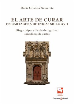 El arte de curar en Cartagena de Indias siglo XVII (eBook, ePUB) - Navarrete, María Cristina