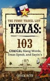 The Funny Travel List Texas: 103 Slang Words, Texas Speak, and Sayin's (eBook, ePUB)