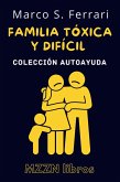 Cómo Lidiar Con Una Familia Tóxica Y Difícil (Colección MZZN Autoayuda, #2) (eBook, ePUB)