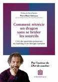 Comment rétrécir un dragon sans se brûler les sourcils ? (eBook, ePUB) Comment rétrécir un dragon sans se brûler les sourcils ? (eBook, ePUB)