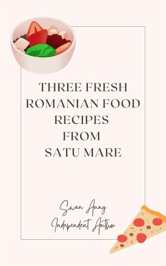 Cover Three Fresh Romanian Food Recipes from Satu Mare (eBook, ePUB)