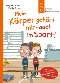 Emotionale Entwicklung für Grundschulkinder - Mein Körper gehört mir - auch im Sport! (Starke Kinder, glückliche Eltern) (fixed-layout eBook, ePUB) - Geisler, Dagmar; Ndolo, Alexandra