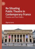 Re-Situating Public Theatre in Contemporary France (eBook, PDF)
