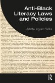 Anti-Black Literacy Laws and Policies (eBook, ePUB) Anti-Black Literacy Laws and Policies (eBook, ePUB)