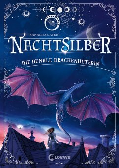 Die Dunkle Drachenhüterin / Nachtsilber Bd.1 (eBook, ePUB) - Avery, Annaliese