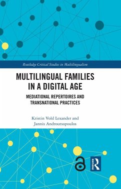 Multilingual Families in a Digital Age (eBook, PDF) - Lexander, Kristin Vold; Androutsopoulos, Jannis Multilingual Families in a Digital Age (eBook, PDF) - Lexander, Kristin Vold; Androutsopoulos, Jannis