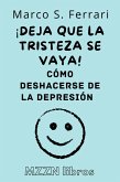 ¡Deja Que La Tristeza Se Vaya! : Cómo Deshacerse De La Depresión (Colección MZZN Autoayuda, #6) (eBook, ePUB)