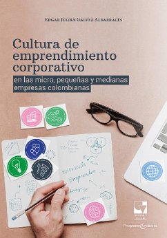 Cultura de emprendimiento corporativo en las micro, pequeñas y medianas empresas colombianas (eBook, ePUB) - Gálvez Albarracín, Edgar Julián