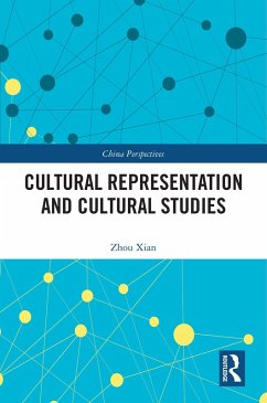 Cultural Representation and Cultural Studies (eBook, PDF) - Xian, Zhou