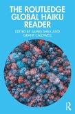 The Routledge Global Haiku Reader (eBook, ePUB) The Routledge Global Haiku Reader (eBook, ePUB)