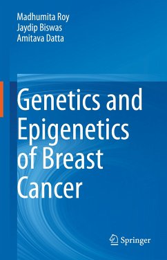 Genetics and Epigenetics of Breast Cancer (eBook, PDF) - Roy, Madhumita; Biswas, Jaydip; Datta, Amitava
