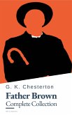 Father Brown (Complete Collection): 53 Murder Mysteries - The Definitive Edition of Classic Whodunits with the Unassuming Sleuth (eBook, ePUB)