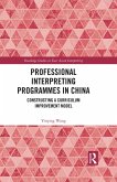 Professional Interpreting Programmes in China (eBook, ePUB) Professional Interpreting Programmes in China (eBook, ePUB)