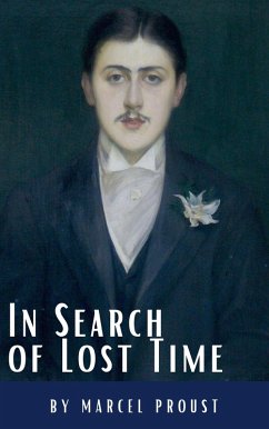 In Search of Lost Time: A Profound Literary Voyage through Memory, Time, and Human Experience (eBook, ePUB) - Proust, Marcel; Hq, Classics