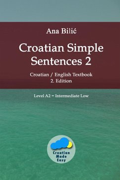 Croatian Simple Sentences 2 - Textbook A2, Intermediate Low (eBook, ePUB) - Bilic, Ana