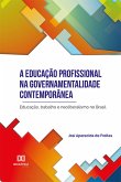 A educação profissional na governamentalidade contemporânea (eBook, ePUB)
