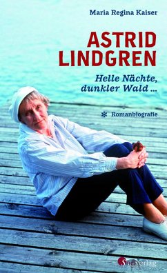 Astrid Lindgren. Helle Nächte, dunkler Wald (eBook, ePUB) - Kaiser, Maria Regina