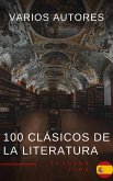 100 Clásicos de la Literatura - La Colección Definitiva de Obras Maestras en Español para Lectores Apasionados (eBook, ePUB)