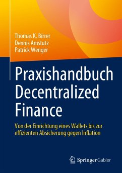 Praxishandbuch Decentralized Finance (eBook, PDF) - Birrer, Thomas K.; Amstutz, Dennis; Wenger, Patrick