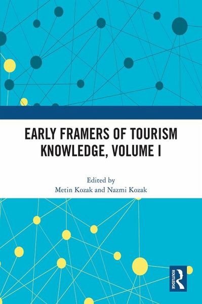 Early Framers of Tourism Knowledge, Volume I (eBook, ePUB) Early Framers of Tourism Knowledge, Volume I (eBook, ePUB)