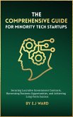 The Comprehensive Guide for Minority Tech Startups Securing Lucrative Government Contracts, Harnessing Business Opportunities, and Achieving Long-Term Success (eBook, ePUB)