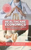 Healthcare Economics: Understanding the Business of Healthcare (Expert Advice for Professionals: A Series on Industry-Specific Guidance, #4) (eBook, ePUB)