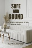 Safe and Sound: Essential Tips for Condominium Security in the Philippines (eBook, ePUB) Safe and Sound: Essential Tips for Condominium Security in the Philippines (eBook, ePUB)