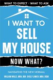 I Want to Sell My House - Now What? Navigating the New Normal (eBook, ePUB)