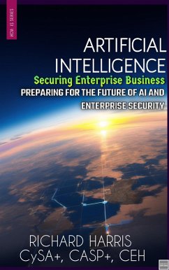 Artificial Intelligence: Securing Enterprise Business (HCM Information Security) (eBook, ePUB) - Harris, Richard