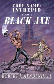Black Axe (Code Name: Intrepid, #3) (eBook, ePUB)
