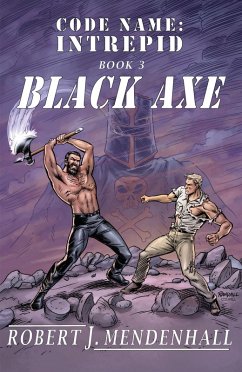 Black Axe (Code Name: Intrepid, #3) (eBook, ePUB) - Mendenhall, Robert J.