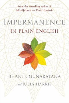 Impermanence in Plain English (eBook, ePUB) - Gunaratana, Bhante; Harris, Julia