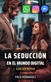 La Seducción en el Mundo Digital : Guia Definitiva (eBook, ePUB) La Seducción en el Mundo Digital : Guia Definitiva (eBook, ePUB)
