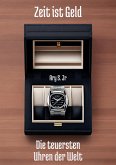 Zeit ist Geld Die teuersten Uhren der Welt (eBook, ePUB)