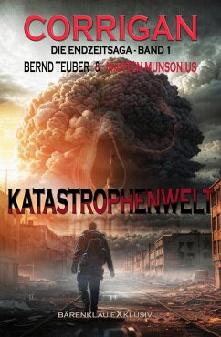 Corrigan - Die Endzeitsaga, Band 1: Katastrophenwelt (eBook, ePUB) - Munsonius, Marten; Teuber, Bernd