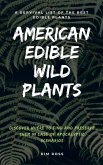American Edible Wild Plants: A Survival List of the Best Edible Plants. Discover Where to Find and Preserve Them in Case of Apocalyptic Scenario (eBook, ePUB)