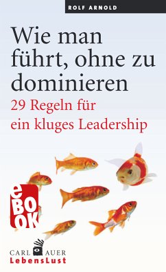 Wie man führt, ohne zu dominieren (eBook, ePUB) - Arnold, Rolf