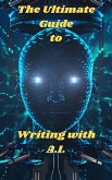 The Ultimate Guide To Writing With A.I. (eBook, ePUB)