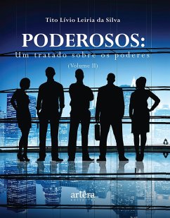 Poderosos: Um Tratado sobre os Poderes (Volume II) (eBook, ePUB) - Silva, Tito Lívio Leiria da