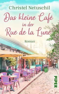 Das kleine Café in der Rue de la Lune - Netuschil, Christel