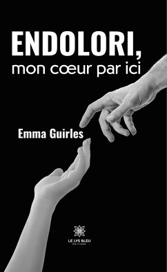 Endolori, mon cœur par ici (eBook, ePUB) - Guirles, Emma