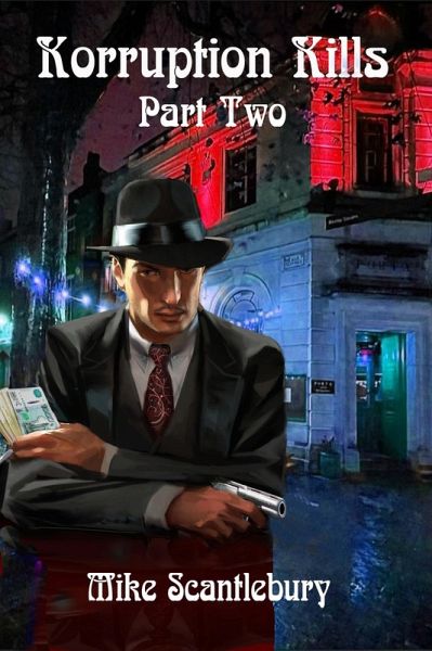 Korruption Kills, Part 2 (Mickey from Manchester Series, #24) (eBook, ePUB) Korruption Kills, Part 2 (Mickey from Manchester Series, #24) (eBook, ePUB)