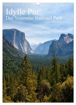 Idylle Pur - Der Yosemite National Park (Wandkalender 2024 DIN A3 hoch), CALVENDO Monatskalender
