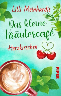 Das kleine Kräutercafé - Herzkirschen (eBook, ePUB) - Meinhardis, Lilli